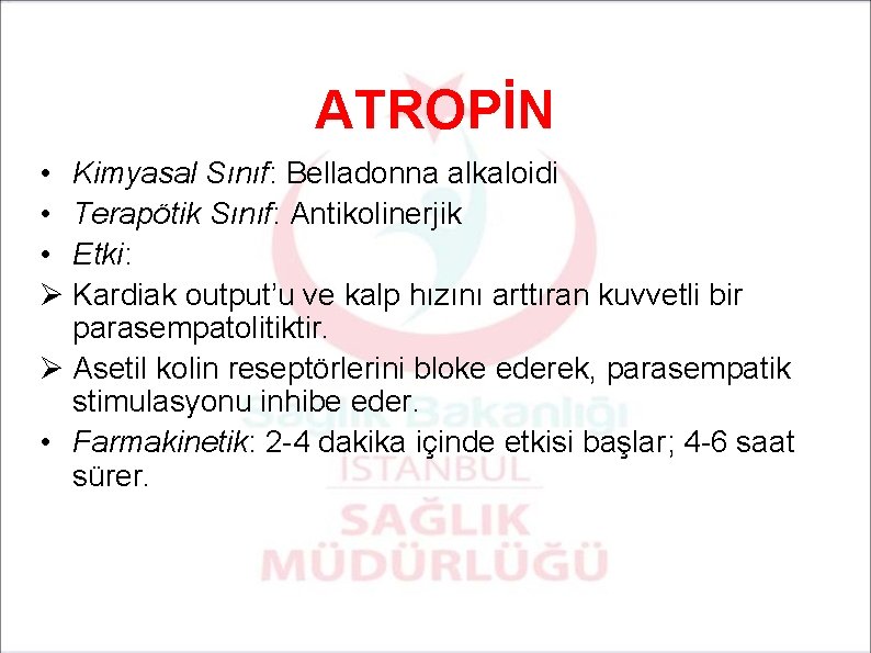 ATROPİN • Kimyasal Sınıf: Belladonna alkaloidi • Terapötik Sınıf: Antikolinerjik • Etki: Ø Kardiak