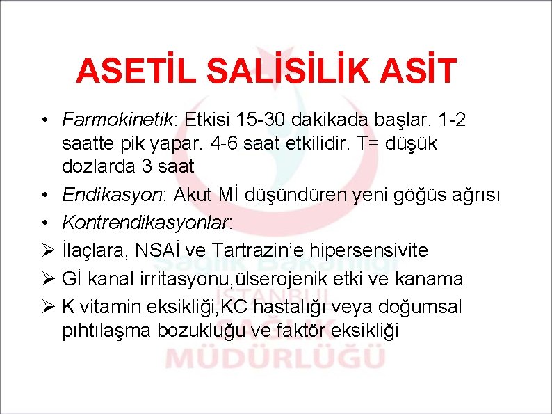 ASETİL SALİSİLİK ASİT • Farmokinetik: Etkisi 15 -30 dakikada başlar. 1 -2 saatte pik