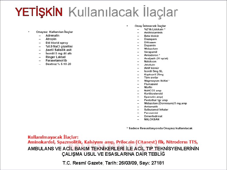 AMBULANS VE ACİL BAKIM TEKNİKERLERİ İLE ACİL TIP TEKNİSYENLERİNİN ÇALIŞMA USUL VE ESASLARINA DAİR