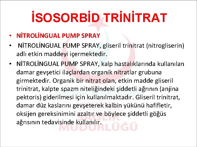 İSOSORBİD TRİNİTRAT • NİTROLİNGUAL PUMP SPRAY, gliseril trinitrat (nitrogliserin) adlı etkin maddeyi içermektedir. •