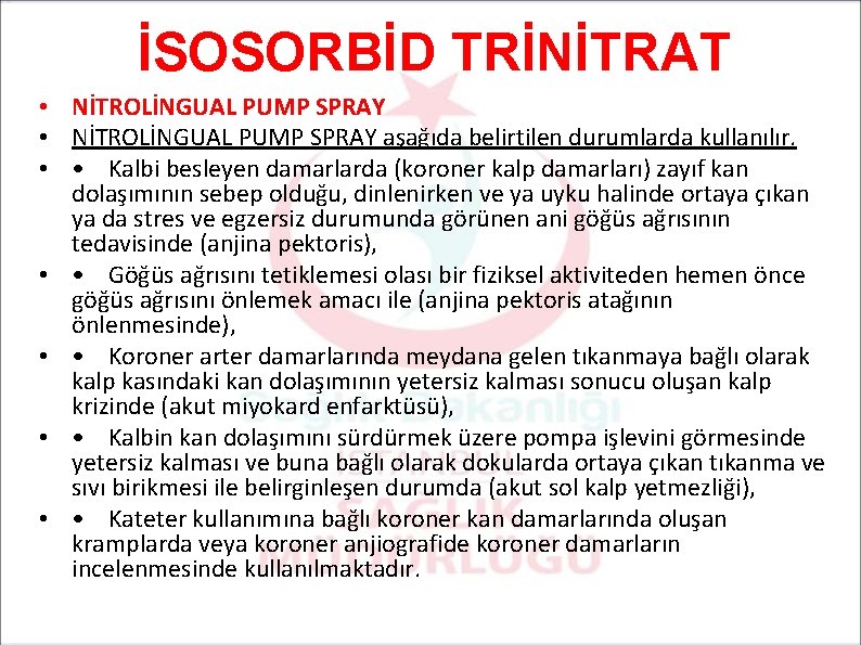 İSOSORBİD TRİNİTRAT • NİTROLİNGUAL PUMP SPRAY aşağıda belirtilen durumlarda kullanılır. • • Kalbi besleyen