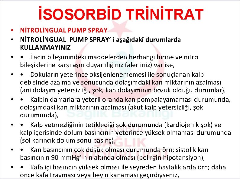 İSOSORBİD TRİNİTRAT • NİTROLİNGUAL PUMP SPRAY’ i aşağıdaki durumlarda KULLANMAYINIZ • • İlacın bileşimindeki