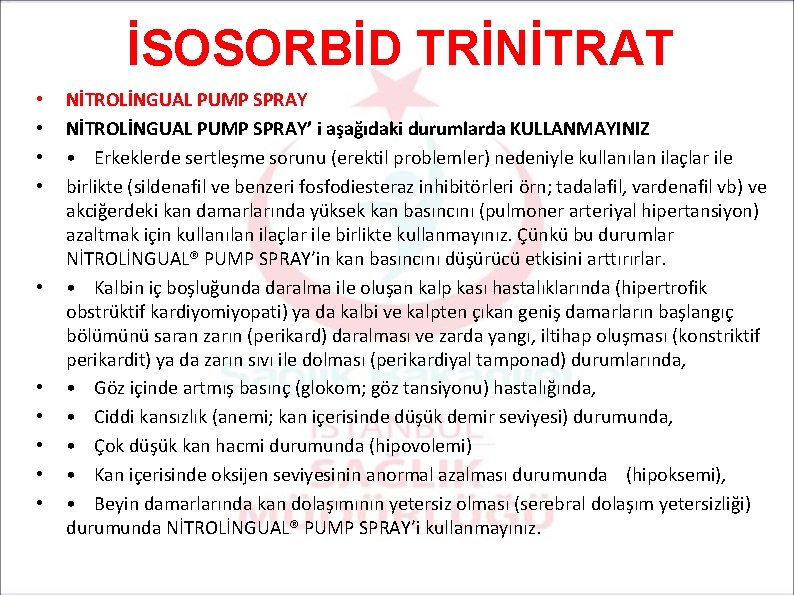 İSOSORBİD TRİNİTRAT • • • NİTROLİNGUAL PUMP SPRAY’ i aşağıdaki durumlarda KULLANMAYINIZ • Erkeklerde