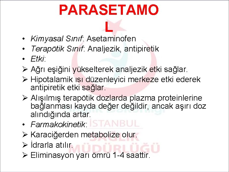 PARASETAMO L • Kimyasal Sınıf: Asetaminofen • Terapötik Sınıf: Analjezik, antipiretik • Etki: Ø