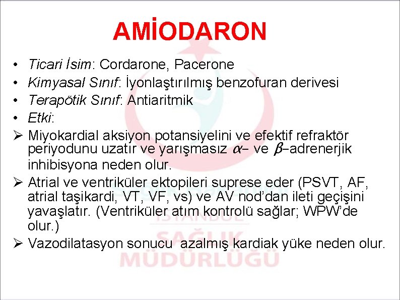 AMİODARON • Ticari İsim: Cordarone, Pacerone • Kimyasal Sınıf: İyonlaştırılmış benzofuran derivesi • Terapötik