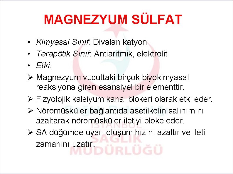 MAGNEZYUM SÜLFAT • Kimyasal Sınıf: Divalan katyon • Terapötik Sınıf: Antiaritmik, elektrolit • Etki: