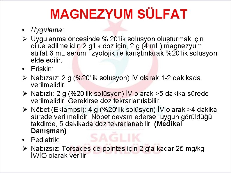 MAGNEZYUM SÜLFAT • Uygulama: Ø Uygulanma öncesinde % 20'lik solüsyon oluşturmak için dilüe edilmelidir: