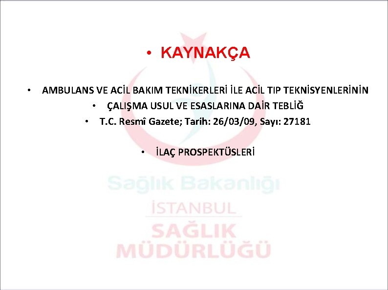  • KAYNAKÇA • AMBULANS VE ACİL BAKIM TEKNİKERLERİ İLE ACİL TIP TEKNİSYENLERİNİN •