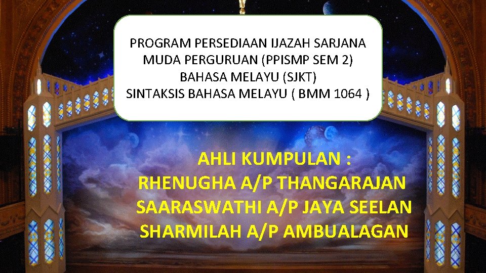 PROGRAM PERSEDIAAN IJAZAH SARJANA MUDA PERGURUAN (PPISMP SEM 2) BAHASA MELAYU (SJKT) SINTAKSIS BAHASA