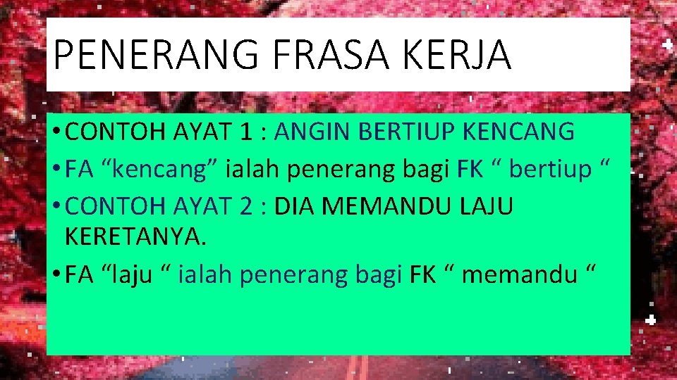 PENERANG FRASA KERJA • CONTOH AYAT 1 : ANGIN BERTIUP KENCANG • FA “kencang”