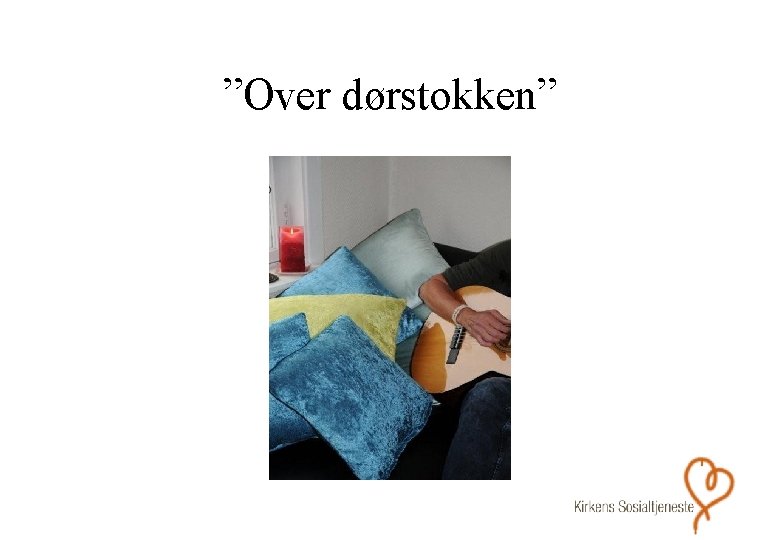 ”Over dørstokken” ”Over dørstokken”