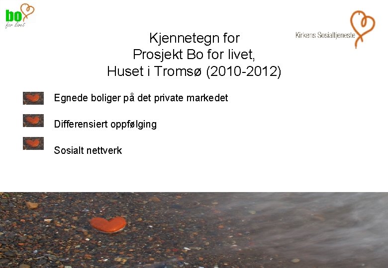 Kjennetegn for Prosjekt Bo for livet, Huset i Tromsø (2010 -2012) Egnede boliger på Kjennetegn for Prosjekt Bo for livet, Huset i Tromsø (2010 -2012) Egnede boliger på