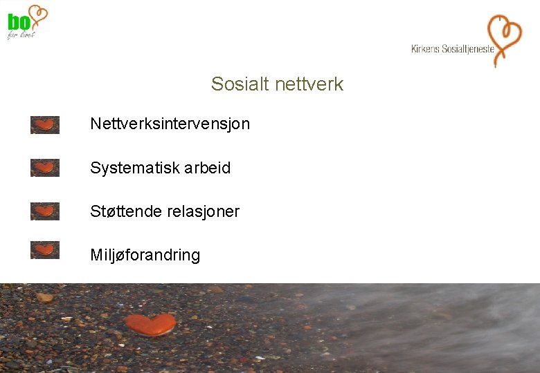 Sosialt nettverk Nettverksintervensjon Systematisk arbeid Støttende relasjoner Miljøforandring 