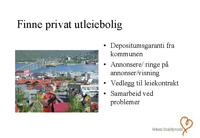 Finne privat utleiebolig • Depositumsgaranti fra kommunen • Annonsere/ ringe på annonser/visning • Vedlegg