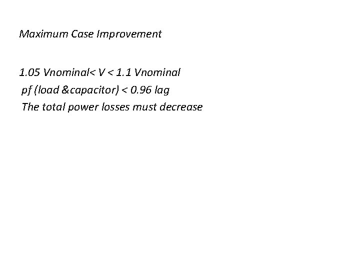 Maximum Case Improvement 1. 05 Vnominal< V < 1. 1 Vnominal pf (load &capacitor)