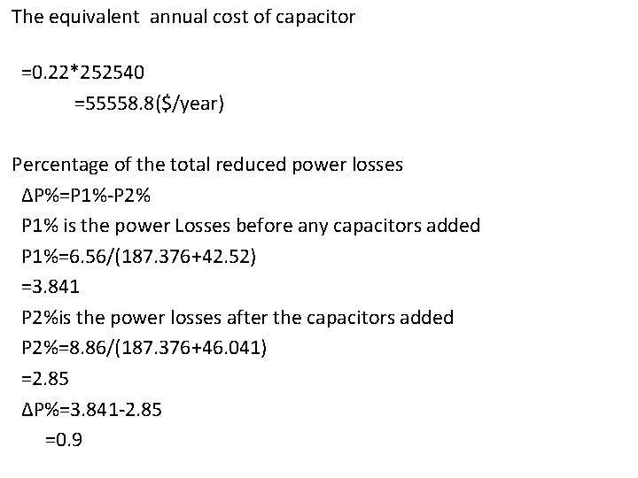 The equivalent annual cost of capacitor =0. 22*252540 =55558. 8($/year) Percentage of the total