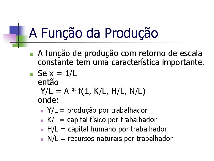A Função da Produção n n A função de produção com retorno de escala