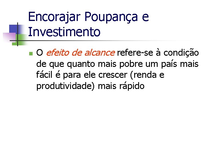 Encorajar Poupança e Investimento n O efeito de alcance refere-se à condição de quanto