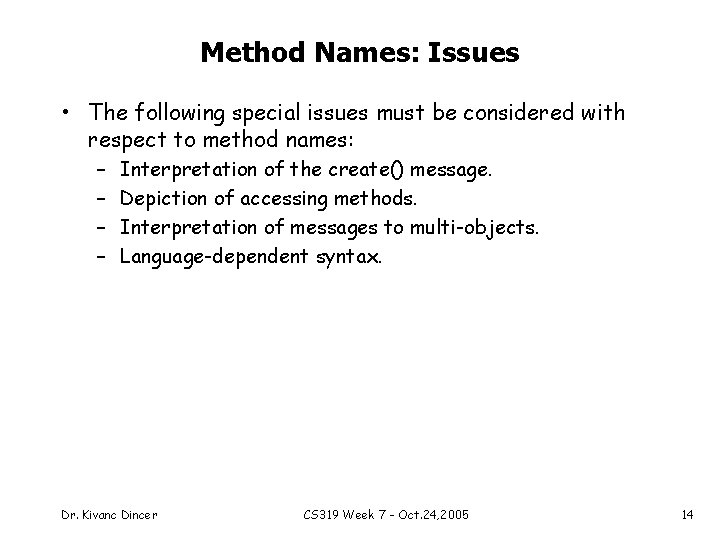 Method Names: Issues • The following special issues must be considered with respect to