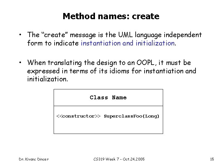 Method names: create • The “create” message is the UML language independent form to