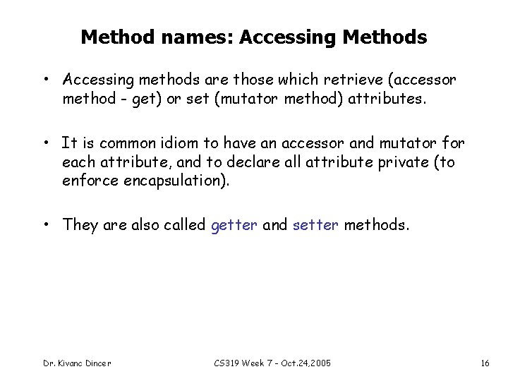 Method names: Accessing Methods • Accessing methods are those which retrieve (accessor method -