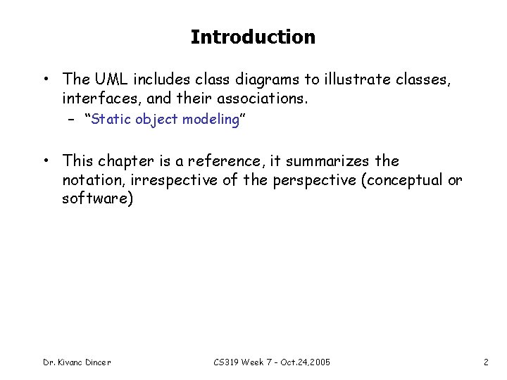 Introduction • The UML includes class diagrams to illustrate classes, interfaces, and their associations.