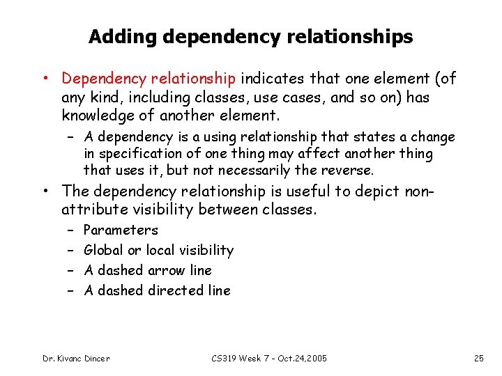 Adding dependency relationships • Dependency relationship indicates that one element (of any kind, including