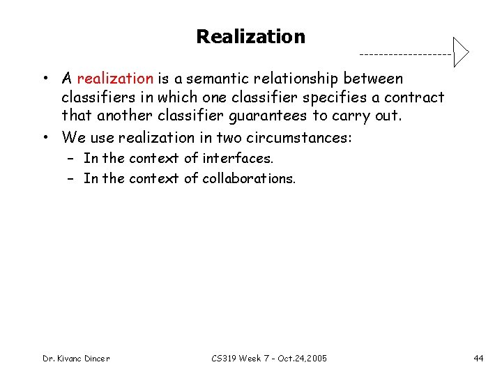 Realization • A realization is a semantic relationship between classifiers in which one classifier