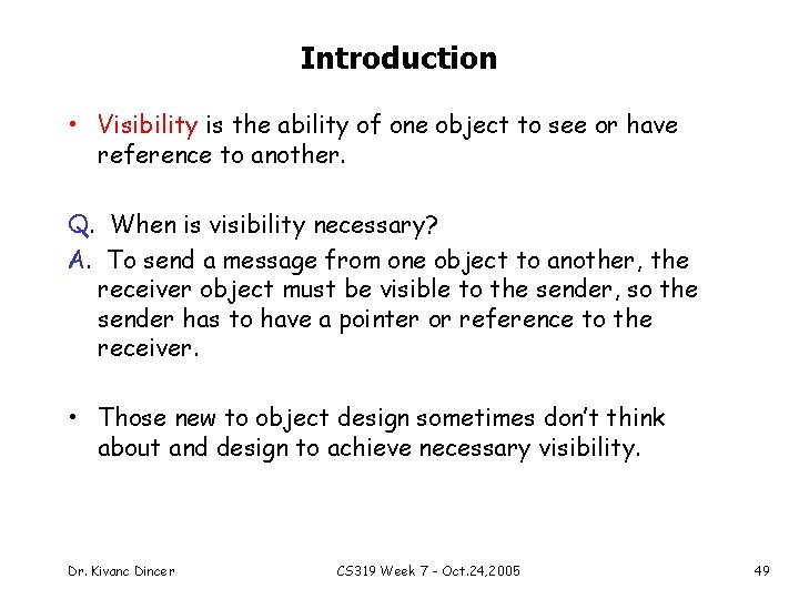 Introduction • Visibility is the ability of one object to see or have reference