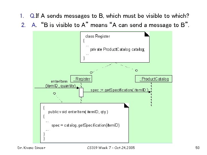 1. Q. If A sends messages to B, which must be visible to which?