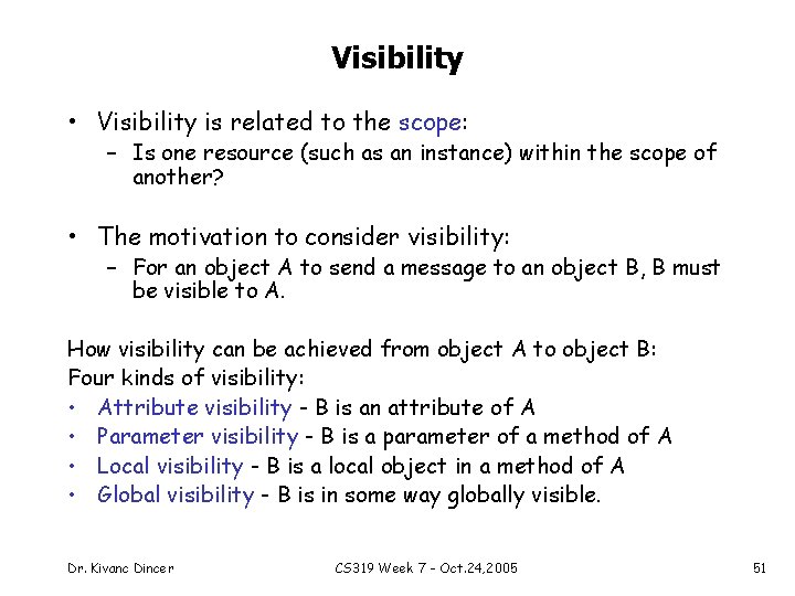 Visibility • Visibility is related to the scope: – Is one resource (such as