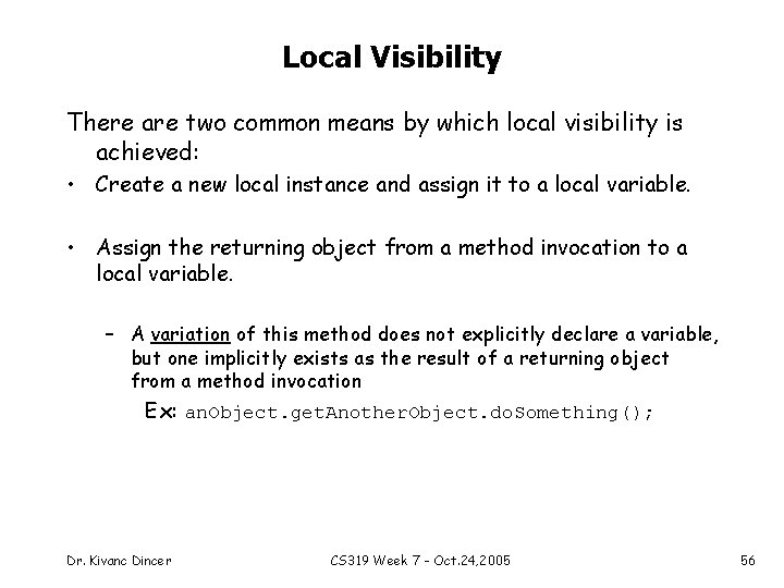 Local Visibility There are two common means by which local visibility is achieved: •