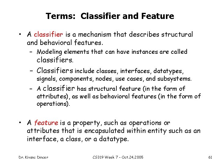 Terms: Classifier and Feature • A classifier is a mechanism that describes structural and