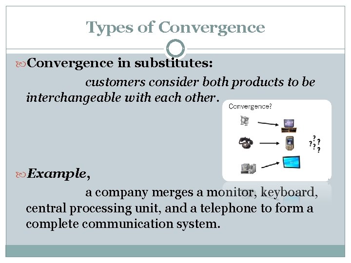 Types of Convergence in substitutes: customers consider both products to be interchangeable with each Types of Convergence in substitutes: customers consider both products to be interchangeable with each