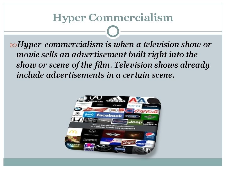 Hyper Commercialism Hyper-commercialism is when a television show or movie sells an advertisement built Hyper Commercialism Hyper-commercialism is when a television show or movie sells an advertisement built