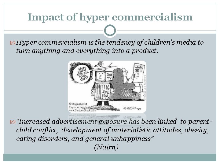 Impact of hyper commercialism Hyper commercialism is the tendency of children’s media to turn Impact of hyper commercialism Hyper commercialism is the tendency of children’s media to turn