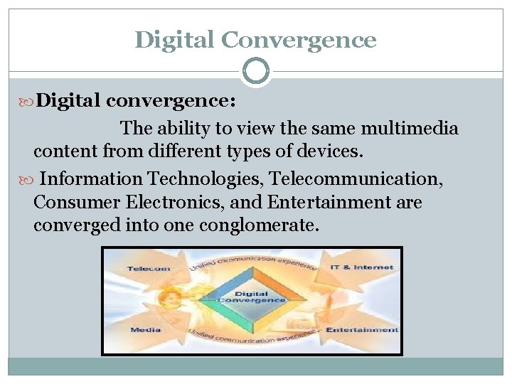 Digital Convergence Digital convergence: The ability to view the same multimedia content from different Digital Convergence Digital convergence: The ability to view the same multimedia content from different