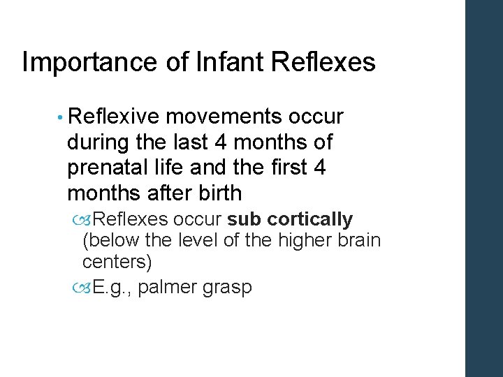 Importance of Infant Reflexes • Reflexive movements occur during the last 4 months of