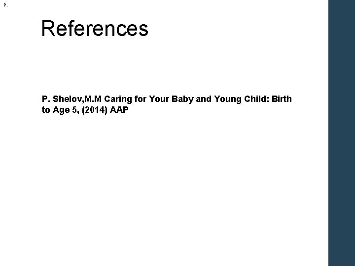 . P. References P. Shelov, M. M Caring for Your Baby and Young Child: