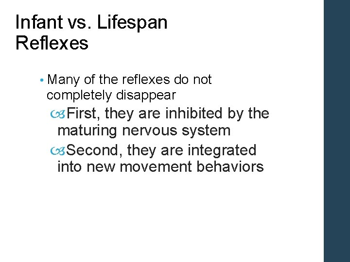 Infant vs. Lifespan Reflexes • Many of the reflexes do not completely disappear First,