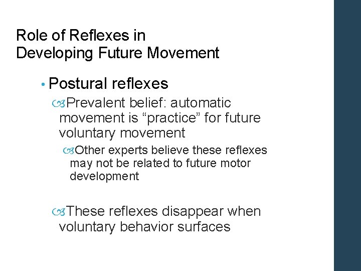 Role of Reflexes in Developing Future Movement • Postural reflexes Prevalent belief: automatic movement