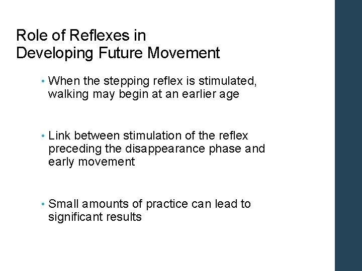 Role of Reflexes in Developing Future Movement • When the stepping reflex is stimulated,