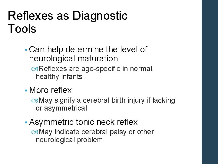 Reflexes as Diagnostic Tools • Can help determine the level of neurological maturation Reflexes Reflexes as Diagnostic Tools • Can help determine the level of neurological maturation Reflexes