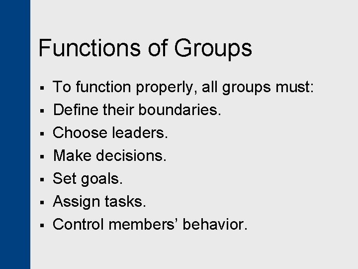 Functions of Groups § § § § To function properly, all groups must: Define