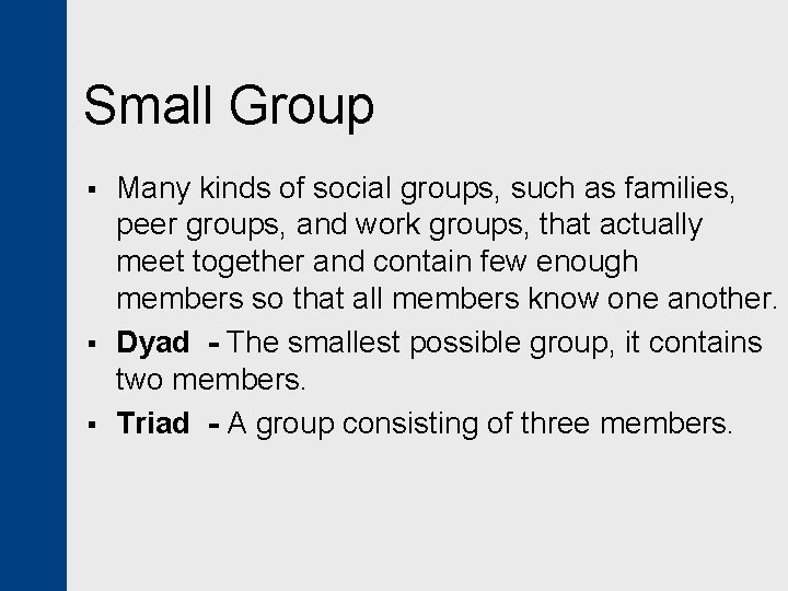 Small Group § § § Many kinds of social groups, such as families, peer