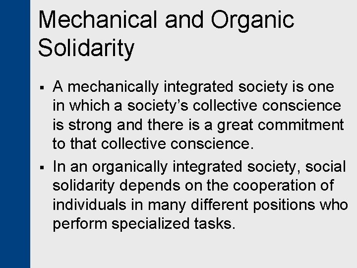 Mechanical and Organic Solidarity § § A mechanically integrated society is one in which