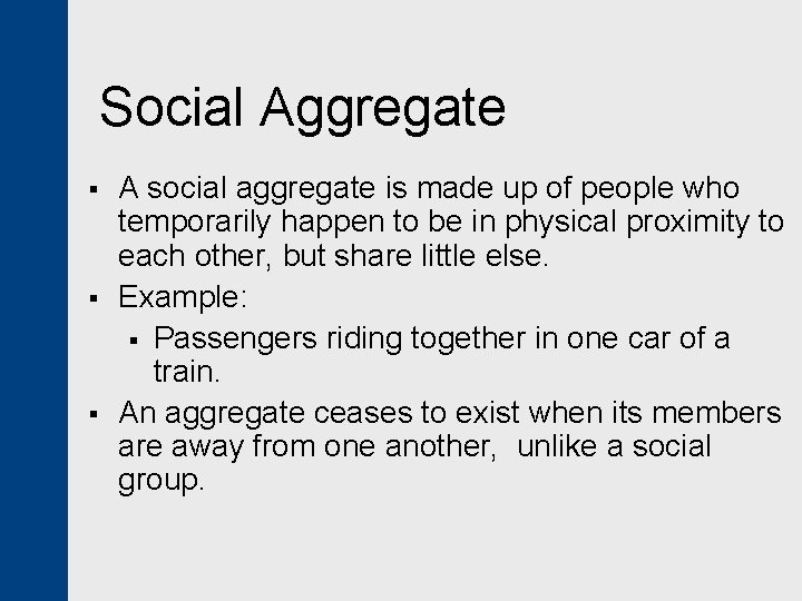 Social Aggregate § § § A social aggregate is made up of people who