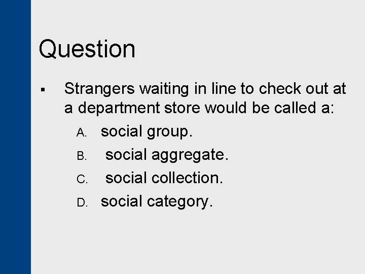Question § Strangers waiting in line to check out at a department store would