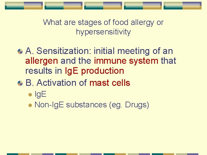 What are stages of food allergy or hypersensitivity A. Sensitization: initial meeting of an