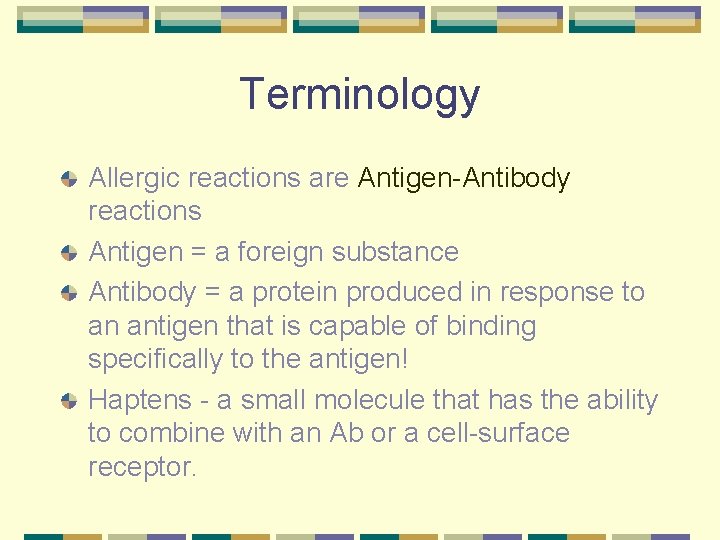 Terminology Allergic reactions are Antigen-Antibody reactions Antigen = a foreign substance Antibody = a
